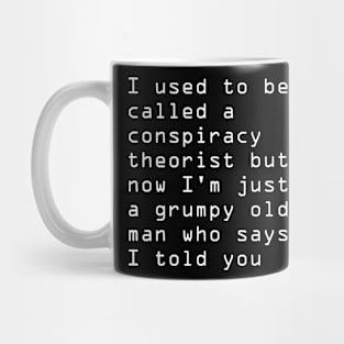 I used to be called a conspiracy theorist Mug